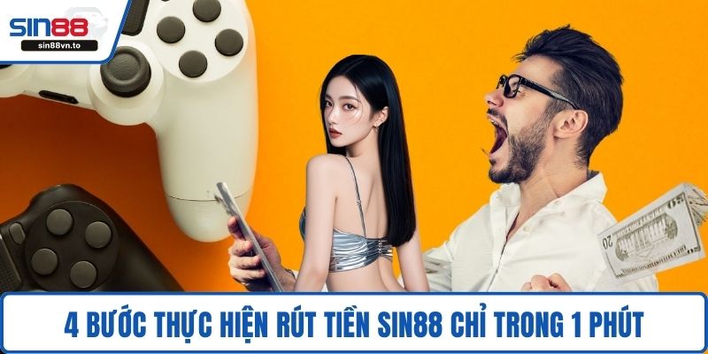 4 bước thực hiện rút tiền SIN88 chỉ trong 1 phút