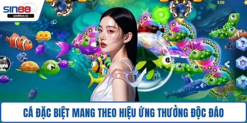 Cá đặc biệt mang theo hiệu ứng thưởng độc đáo