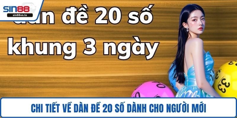 Chi tiết về dàn đề 20 số dành cho người mới
