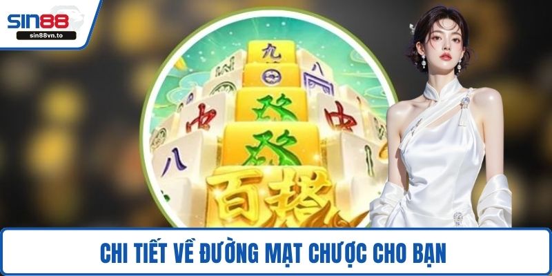 Chi tiết về đường mạt chược cho bạn 