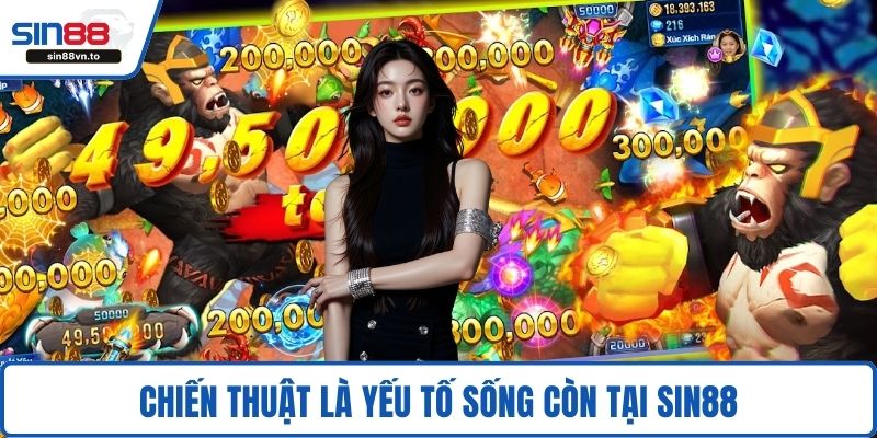 Bắn Cá Long Vương – Game Đỉnh Dành Cho Dân Săn Thưởng 4 Chiến thuật là yếu tố sống còn tại SIN88