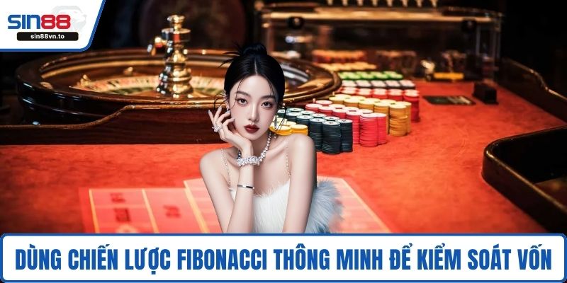 Dùng chiến lược Fibonacci thông minh để kiểm soát vốn