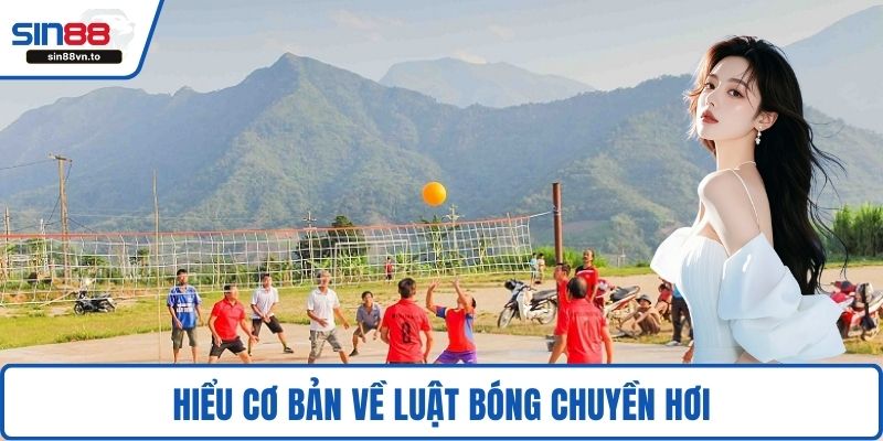 Hiểu cơ bản về luật bóng chuyền hơi