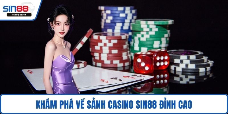 Khám phá về sảnh casino SIN88 đỉnh cao