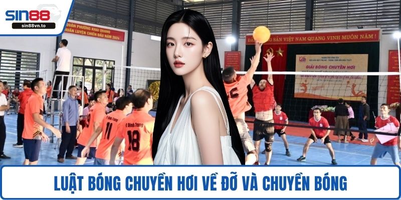 Luật bóng chuyền hơi về đỡ và chuyền bóng