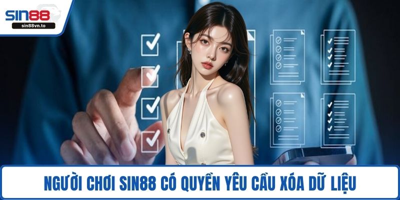 Người chơi SIN88 có quyền yêu cầu xóa dữ liệu