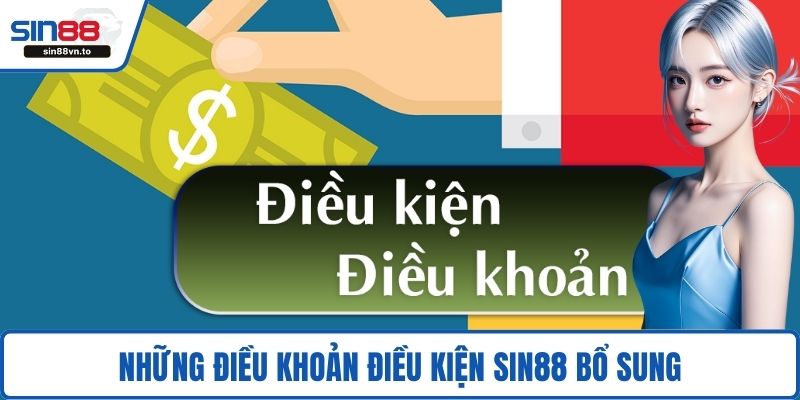 Những điều khoản điều kiện SIN88 bổ sung