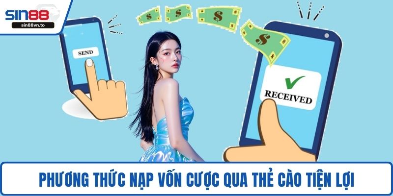 Phương thức nạp vốn cược qua thẻ cào tiện lợi