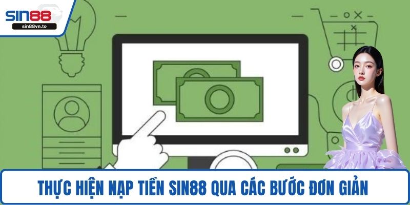 Thực hiện nạp tiền SIN88 qua các bước đơn giản 