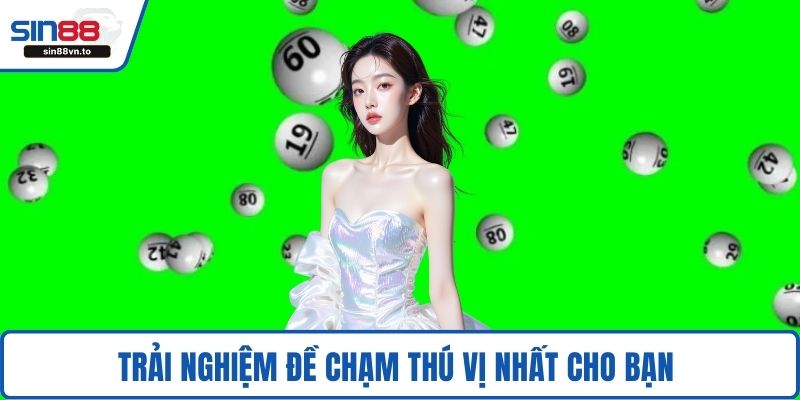 Đề Chạm Là Gì? Kinh Nghiệm Và Mẹo Chuẩn Xác Cho Bạn 3 Trải nghiệm đề chạm thú vị nhất cho bạn