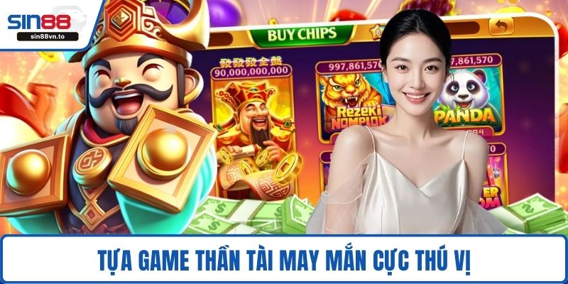 Tựa game Thần Tài May Mắn cực thú vị